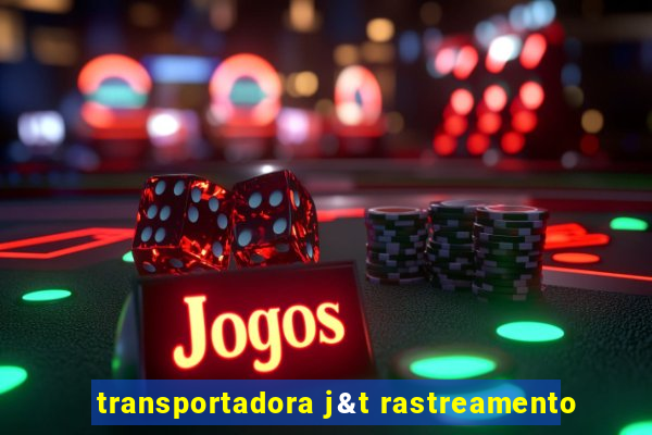 transportadora j&t rastreamento